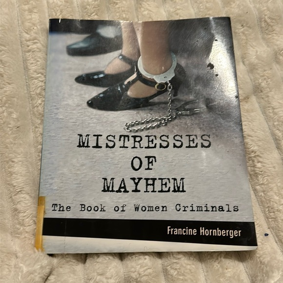 Mistresses of Mayhem : The Book of Women Criminals by Francine Hornberger (2002, - Picture 1 of 2